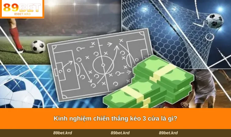 Kinh nghiệm chiến thắng kèo 3 cửa là gì?