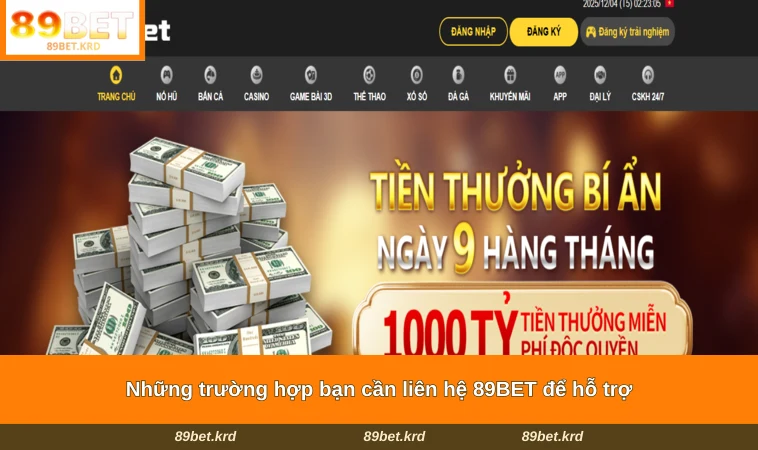 Những trường hợp bạn cần liên hệ 89BET để hỗ trợ