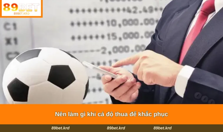 Nên làm gì khi cá độ thua để khắc phục