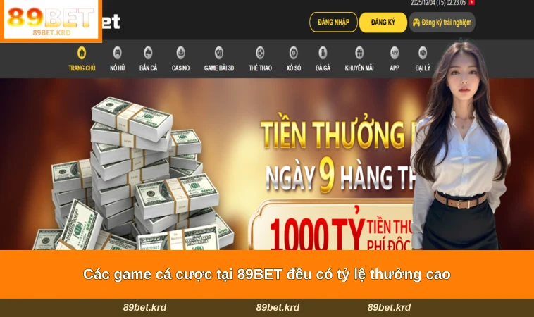 Các game cá cược tại 89BET đều có tỷ lệ thưởng cao
