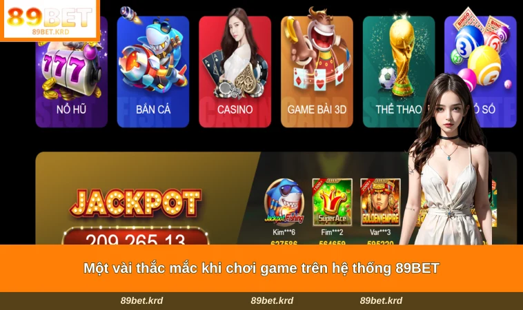 Một vài thắc mắc khi chơi game trên hệ thống 89BET